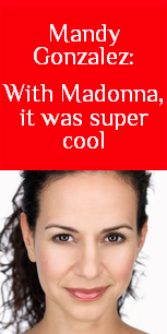 NEWS - Mandy Gonzalez: With Madonna, it was super cool